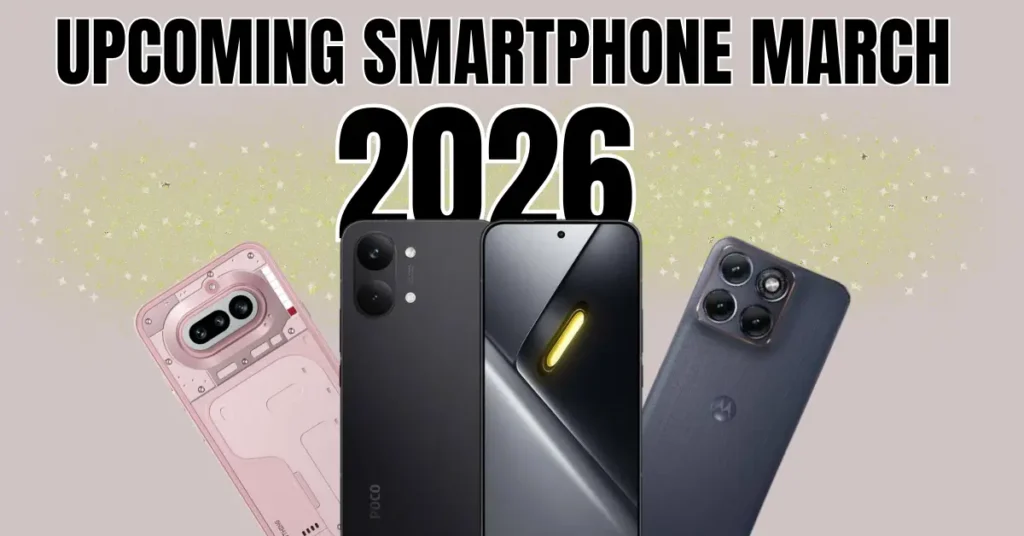Upcoming Smartphones in March 2026